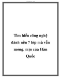 Tìm hiểu công nghệ đánh nền 7 lớp mà vẫn mỏng, mịn của Hàn Quốc