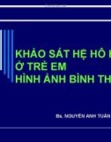 Bài giảng Khảo sát hệ hô hấp ở trẻ em hình ảnh bình thường - BS. Nguyễn Anh Tuấn