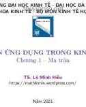 Bài giảng Toán ứng dụng trong kinh tế: Chương 1 - TS. Lê Minh Hiếu