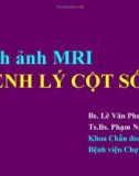 Bài giảng Hình ảnh MRI bệnh lý cột sống - BS. Lê Văn Phước, TS.BS. Phạm Ngọc Hoa