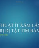 Bài giảng Phẫu thuật ít xâm lấn điều trị dị tật tim bẩm sinh - ThS.BS. Lương Công Hiếu