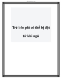 Trẻ béo phì có thể bị đột tử khi ngủ