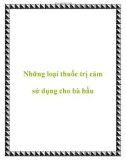 Những loại thuốc trị cảm sử dụng cho bà bầu