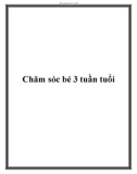 Chăm sóc bé 3 tuần tuổi