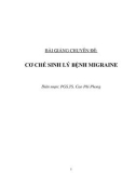 Bài giảng chuyên đề: Cơ chế sinh lý bệnh Migraine - PGS.TS Cao Phi Phong