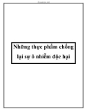 Những thực phẩm chống lại sự ô nhiễm độc hại