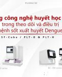 Bài giảng Ứng dụng công nghệ huyết học Mindray trong theo dõi và điều trị bệnh sốt xuất huyết Dengue