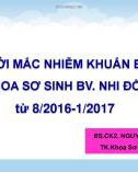 Bài giảng Tỷ suất mới mắc nhiễm khuẩn bệnh viện tại khoa Sơ sinh BV Nhi Đồng 1 từ 8/2016-1/2017 - BS.CK2. Nguyễn Kiến Mậu