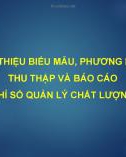 Bài giảng Giới thiệu biểu mẫu, phương pháp thu thập và báo cáo chỉ số quản lý chất lượng