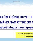 Bài giảng Nhiễm trùng huyết & viêm màng não ở trẻ sơ sinh do Elizabethkingia meningoseptica - ThS.BS.CK2. Nguyễn Kiến Mậu