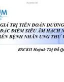 Đề tài nghiên cứu: Bài giảng Giá trị tiên đoán dương các đặc điểm siêu âm hạch nách trên bệnh nhân ung thư vú