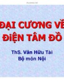 Bài giảng Đại cương về điện tâm đồ - ThS. Văn Hữu Tài