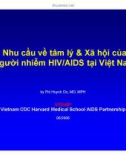 Bài giảng điều trị HIV - Nhu cầu về tâm lý & Xã hội của người nhiễm HIV/AIDS tại Việt Nam part 1