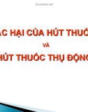 Bài giảng Tác hại của hút thuốc và hút thuốc thụ động