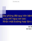 Bài giảng Dự phòng đột quỵ trên bệnh nhân rung nhĩ nguy cơ cao: Nhân một trường hợp lâm sàng - BS. Bùi Thế Dũng