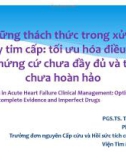 Bài giảng Những thách thức trong xử trí suy tim cấp: Tối ưu hóa điều trị khi chứng cứ chưa đầy đủ và thuốc chưa hoàn hảo