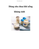 Dùng sữa chua khi uống kháng sinh