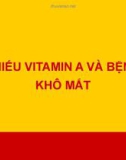 Bài giảng Thiếu vitamin A và bệnh khô mắt