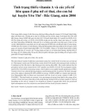 Tình trạng thiếu vitamin A và các yếu tố liên quan ở phụ nữ có thai, cho con bú tại huyện Yên Thế- Bắc Giang