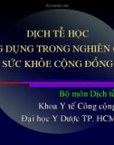 Bài giảng Dịch tễ học ứng dụng trong nghiên cứu sức khỏe cộng đồng - ĐH Y Dược TP. HCM