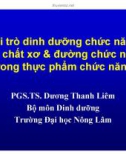 Vai trò dinh dưỡng chức năng của chất xơ & đường chức năng trong thực phẩm chức năng - PGS.TS. Dương Thanh Liêm