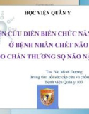 Bài giảng Nghiên cứu diễn biến chức năng thận ở bệnh nhân chết não do chấn thương sọ não nặng - Ths. Vũ Minh Dương