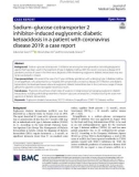 Sodium–glucose cotransporter 2 inhibitor-induced euglycemic diabetic ketoacidosis in a patient with coronavirus disease 2019: A case report