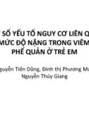 Bài giảng Một số yếu tố nguy cơ liên quan đến mức độ nặng trong viêm tiểu phế quản ở trẻ em