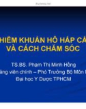 Bài giảng Nhiễm khuẩn hô hấp cấp và cách chăm sóc - TS.BS. Phạm Thị Minh Hồng