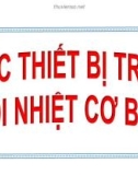 Bài giảng Quá trình và thiết bị CNTP 2: Các thiết bị trao đổi nhiệt cơ bản