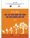 Bộ tài liệu hướng dẫn đào tạo thực hành lâm sàng cho điều dưỡng viên mới (Tập 2) – Phần 1