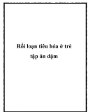 Rối loạn tiêu hóa ở trẻ tập ăn dặm