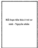 Rối loạn tiêu hóa ở trẻ sơ sinh - Nguyên nhân