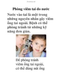 Phòng viêm tai do nước Nước vào tai là một trong những nguyên nhân gây viêm ống