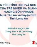 PHÂN TÍCH TÌNH HÌNH VÀ NHU CẦU CỦA TRẺ NHIỄM VÀ BỊ ẢNH HƯỞNG BỞI HIV/AIDS