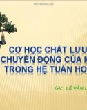 Bài giảng Cơ học chất lưu – chuyển động của máu trong hệ tuần hoàn - Lê Văn Lợi