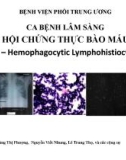 Bài giảng Ca bệnh lâm sàng Hội chứng thực bào máu