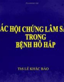 CÁC HỘI CHỨNG LÂM SÀNG TRONG BỆNH HÔ HẤP