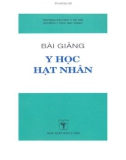 Bài giảng Y học hạt nhân: Phần 1 - NXB Y học