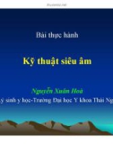 Bài thực hành Kỹ thuật siêu âm - GV. Nguyễn Xuân Hoà