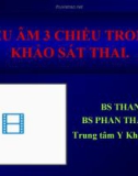 SIÊU ÂM 3 CHIỀU TRONG KHẢO SÁT THAI