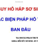 Bài giảng Suy hô hấp sơ sinh các biện pháp hỗ trợ ban đầu - Th.S BSCK2. Phạm Thị Thanh Tâm