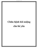 Chữa bệnh hôi miệng cho bé yêu