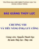 Bài giảng Thủy lực - Chương 8: Nối tiếp và tiêu năng ở hạ lưu công trình