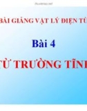 Bài giảng Vật lý điện từ - Bài 4: Từ trường tĩnh