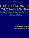 Bài giảng Mục tiêu đường máu trong thực hành lâm sàng: Vai trò của đường máu sau ăn, trước ăn, lúc đói và HbA1c