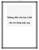 Những điều cần lưu ý khi cho trẻ dùng mật ong