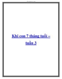 Khi con 7 tháng tuổi – tuần 3