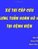 Bài giảng Xử trí cấp cứu ngưng tuần hoàn hô hấp tại bệnh viện 1