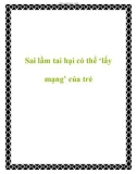 Sai lầm tai hại có thể ‘lấy mạng' của trẻ